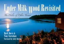 Under Milk Wood Revisited : The Wales of Dylan Thomas