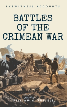 Eyewitness Accounts Battles of The Crimean War, Paperback / softback Book Eyewitness Accounts Battles of The Crimean War, Paperback / softback Book