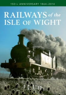 Railways of the Isle of Wight : 150th Anniversary 1864-2014