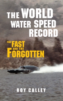 The World Water Speed Record : The Fast and The Forgotten