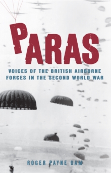 Paras : Voices of the British Airborne Forces in the Second World War, Hardback Book Paras : Voices of the British Airborne Forces in the Second World War, Hardback Book