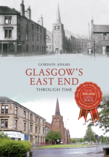 Glasgows East End Through Time