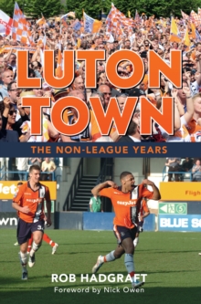 Luton Town : The Non-League Years