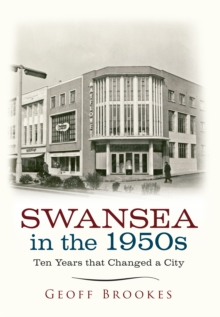 Swansea in the 1950s : Ten Years that Changed a City