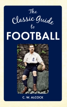 The Classic Guide to Football, Hardback Book The Classic Guide to Football, Hardback Book