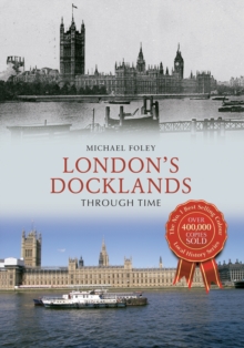 London's Docklands Through Time, Paperback Book London's Docklands Through Time, Paperback Book