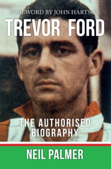 Trevor Ford : The Authorised Biography, Paperback Book Trevor Ford : The Authorised Biography, Paperback Book