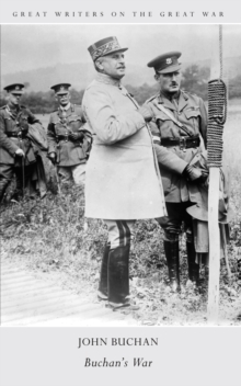 Great Writers on The Great War Buchan's War, Paperback / softback Book Great Writers on The Great War Buchan's War, Paperback / softback Book