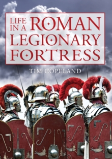 Life in a Roman Legionary Fortress, Paperback / softback Book Life in a Roman Legionary Fortress, Paperback / softback Book