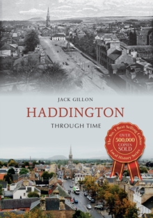 Haddington Through Time, Paperback Book Haddington Through Time, Paperback Book