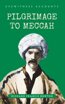 Eyewitness Accounts Pilgrimage to Meccah, Paperback / softback Book Eyewitness Accounts Pilgrimage to Meccah, Paperback / softback Book