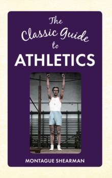 The Classic Guide to Athletics, Hardback Book The Classic Guide to Athletics, Hardback Book