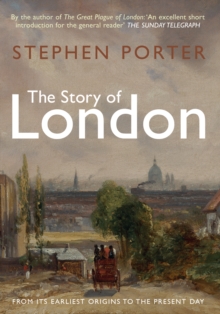 The Story of London : From its Earliest Origins to the Present Day