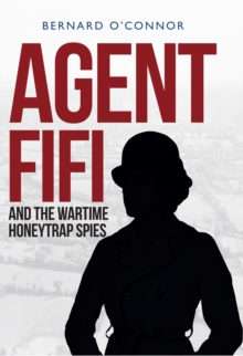 Agent Fifi and the Wartime Honeytrap Spies, Hardback Book Agent Fifi and the Wartime Honeytrap Spies, Hardback Book