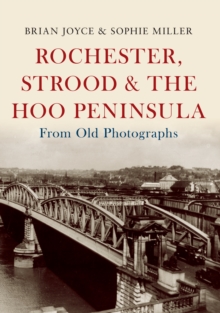 Rochester, Strood & the Hoo Peninsula From Old Photographs, Paperback Book Rochester, Strood & the Hoo Peninsula From Old Photographs, Paperback Book