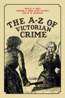 The A-Z of Victorian Crime, EPUB eBook The A-Z of Victorian Crime, EPUB eBook
