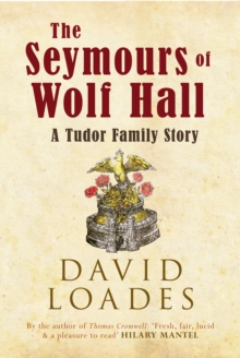 The Seymours of Wolf Hall : A Tudor Family Story, Paperback Book The Seymours of Wolf Hall : A Tudor Family Story, Paperback Book