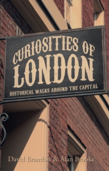 Curiosities of London : Historical Walks Around the Capital