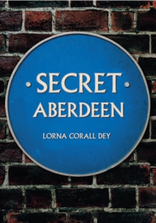 Secret Aberdeen, Paperback / softback Book Secret Aberdeen, Paperback / softback Book