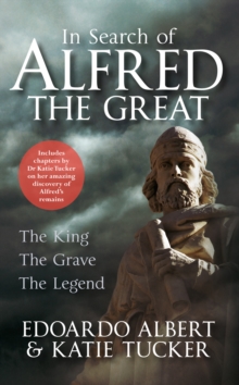 In Search of Alfred the Great : The King, The Grave, The Legend, Paperback Book In Search of Alfred the Great : The King, The Grave, The Legend, Paperback Book