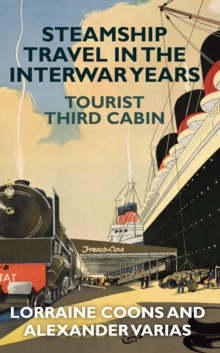 Steamship Travel in the Interwar Years : Tourist Third Cabin, Paperback Book Steamship Travel in the Interwar Years : Tourist Third Cabin, Paperback Book