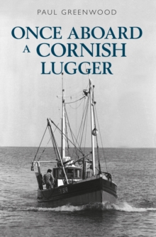 Once Aboard a Cornish Lugger, Paperback / softback Book Once Aboard a Cornish Lugger, Paperback / softback Book
