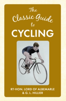 The Classic Guide to Cycling, Hardback Book The Classic Guide to Cycling, Hardback Book