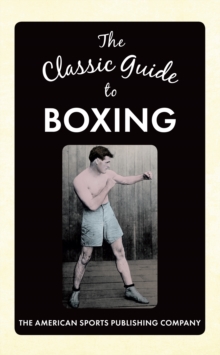The Classic Guide to Boxing, Hardback Book The Classic Guide to Boxing, Hardback Book