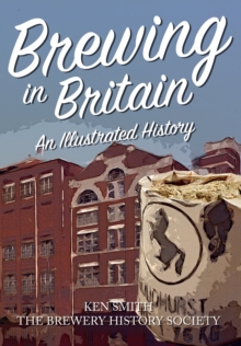 Brewing in Britain : An Illustrated History, Paperback / softback Book Brewing in Britain : An Illustrated History, Paperback / softback Book