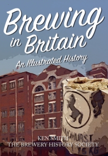 Brewing in Britain : An Illustrated History