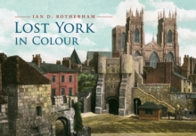 Lost York in Colour, Paperback / softback Book Lost York in Colour, Paperback / softback Book