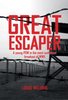 Great Escaper : A Young POW in the Most Audacious Breakout of WWII, Hardback Book Great Escaper : A Young POW in the Most Audacious Breakout of WWII, Hardback Book