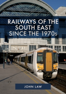 Railways of the South East Since the 1970s, Paperback / softback Book Railways of the South East Since the 1970s, Paperback / softback Book