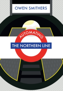 Automating the Northern Line, Paperback Book Automating the Northern Line, Paperback Book