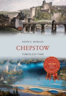 Chepstow Through Time