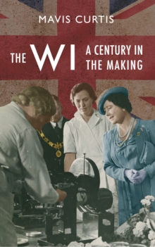 The WI : A Centenary History, Paperback Book The WI : A Centenary History, Paperback Book