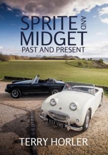 Sprite and Midget : Past and Present, Paperback Book Sprite and Midget : Past and Present, Paperback Book