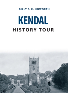 Kendal History Tour, Paperback / softback Book Kendal History Tour, Paperback / softback Book