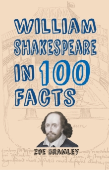 William Shakespeare in 100 Facts, Paperback Book William Shakespeare in 100 Facts, Paperback Book