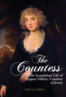 The Countess : The Scandalous Life of Frances Villiers, Countess of Jersey