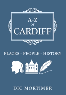 A-Z of Cardiff : Places-People-History, Paperback Book A-Z of Cardiff : Places-People-History, Paperback Book
