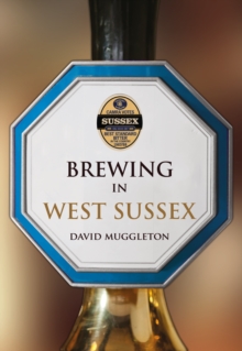 Brewing in West Sussex, Paperback / softback Book Brewing in West Sussex, Paperback / softback Book