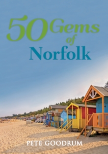 50 Gems of Norfolk : The History & Heritage of the Most Iconic Places