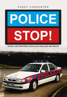 Police STOP! : Patrol and Response Vehicles in England and Wales