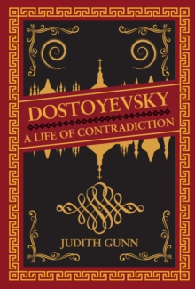 Dostoyevsky : A Life of Contradiction