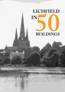 Lichfield in 50 Buildings