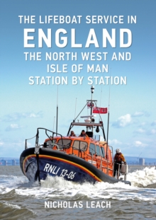 The Lifeboat Service in England: The North West and Isle of Man : Station by Station, Paperback Book The Lifeboat Service in England: The North West and Isle of Man : Station by Station, Paperback Book