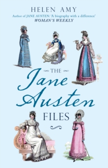 The Jane Austen Files : A Complete Anthology of Letters & Family Recollections