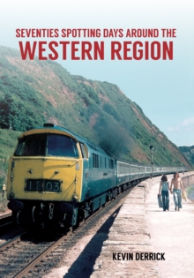 Seventies Spotting Days Around the Western Region, Paperback Book Seventies Spotting Days Around the Western Region, Paperback Book