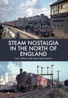 Steam Nostalgia in The North of England